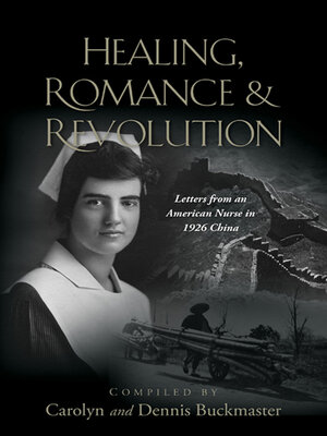 cover image of Healing, Romance, and Revolution: Letters from an American Nurse in 1926 China